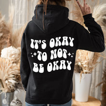 Load image into Gallery viewer, Premium džemperis su spauda priekyje ir nugaroje &quot;It&#39;s Okay to not be Okay&quot;, S-3XL
